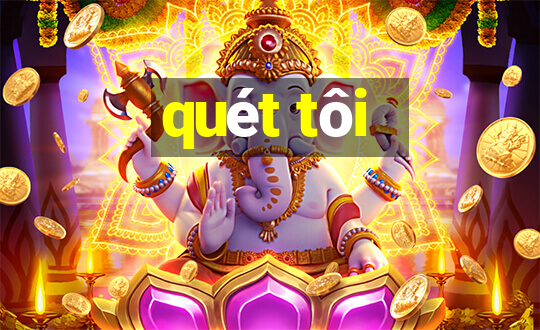 quét tôi