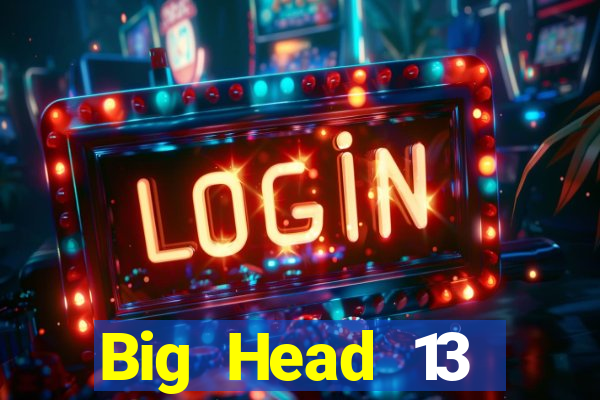 Big Head 13 nước Tải về