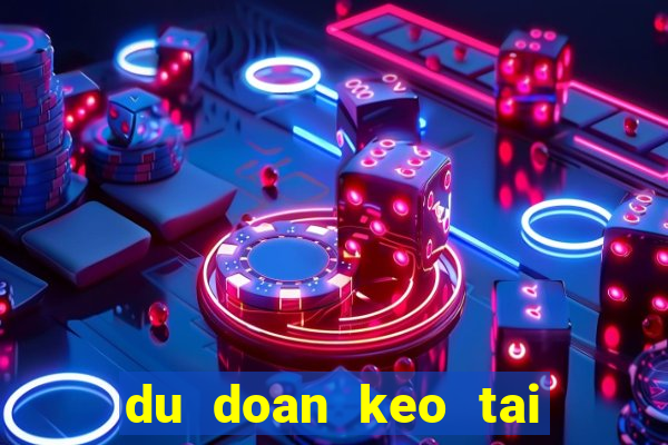 du doan keo tai xiu dem nay