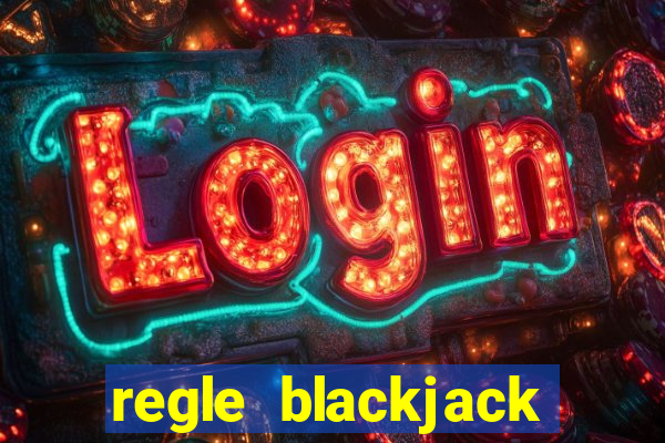 regle blackjack casino francais