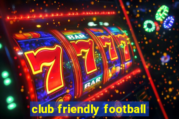 club friendly football