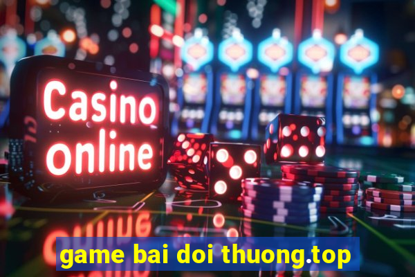 game bai doi thuong.top