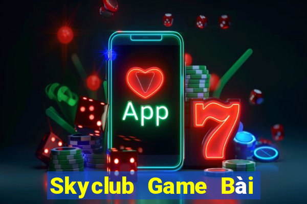 Skyclub Game Bài Đổi Thưởng