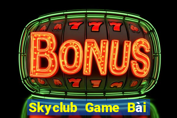 Skyclub Game Bài Đổi Thưởng