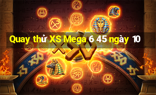 Quay thử XS Mega 6 45 ngày 10