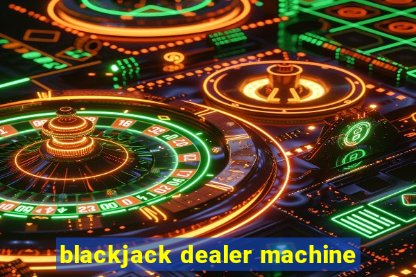 blackjack dealer machine