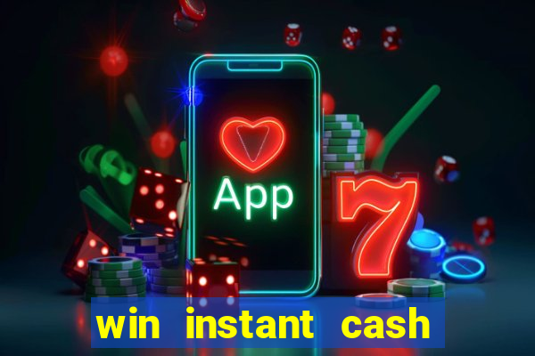 win instant cash no deposit