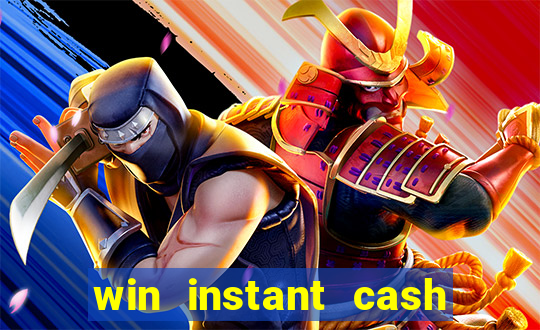 win instant cash no deposit