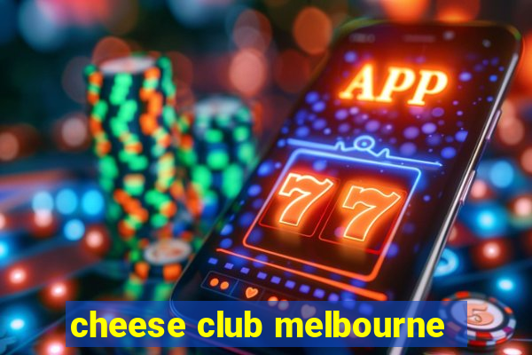 cheese club melbourne