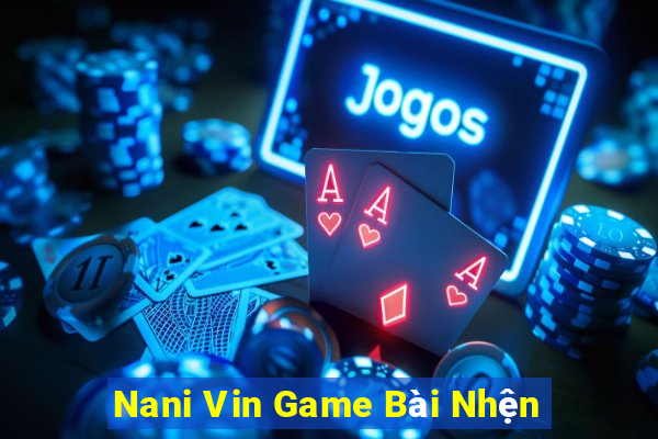 Nani Vin Game Bài Nhện