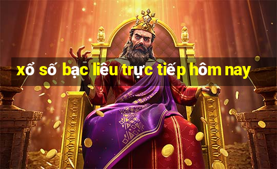 xổ số bạc liêu trực tiếp hôm nay