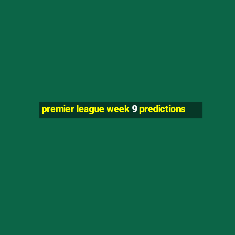 premier league week 9 predictions