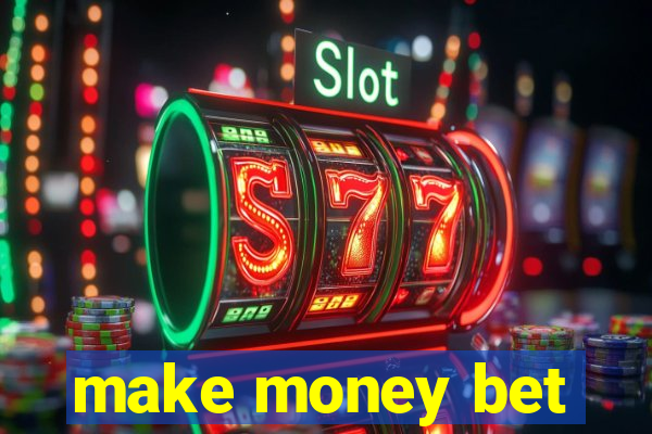 make money bet