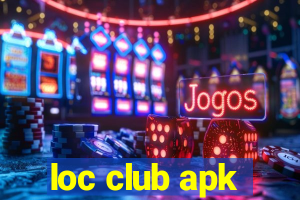 loc club apk