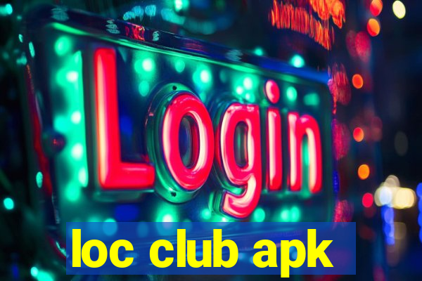 loc club apk