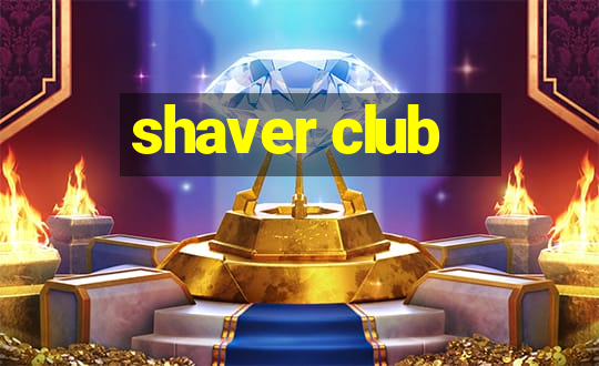 shaver club