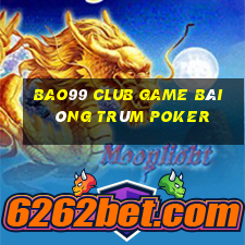 Bao99 Club Game Bài Ông Trùm Poker