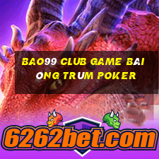 Bao99 Club Game Bài Ông Trùm Poker