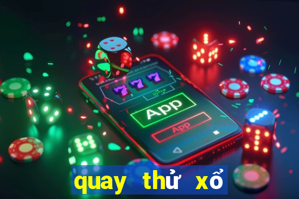 quay thử xổ số miền bắc chiều hôm nay