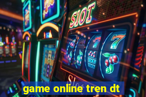 game online tren dt