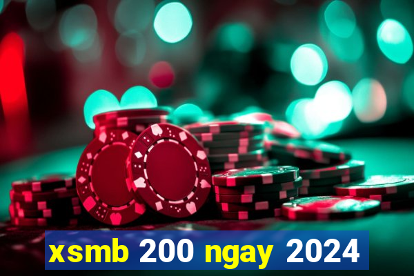 xsmb 200 ngay 2024