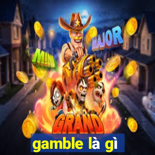 gamble là gì