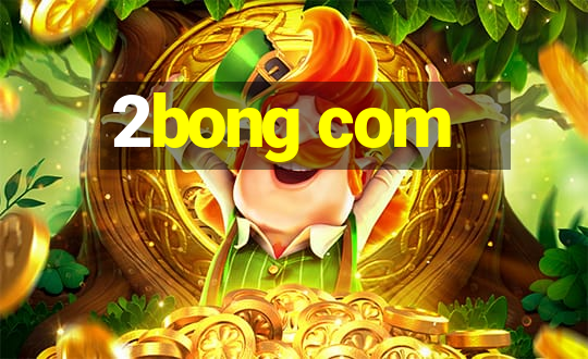 2bong com