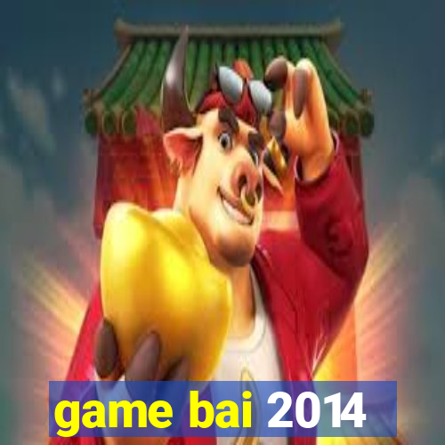 game bai 2014