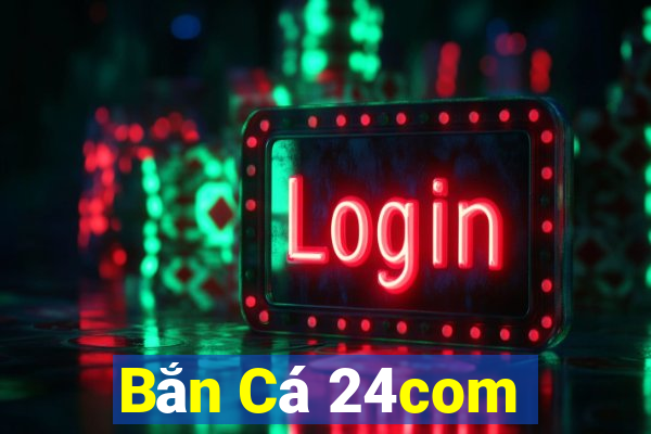 Bắn Cá 24com