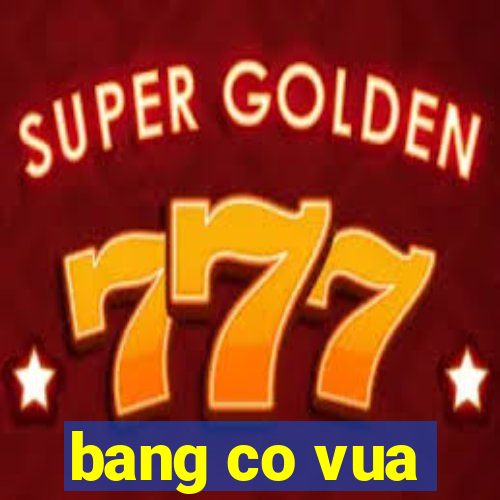 bang co vua