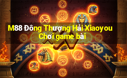 M88 Đông Thượng Hải Xiaoyou Chơi game bài