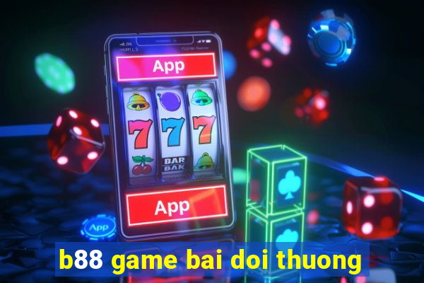 b88 game bai doi thuong