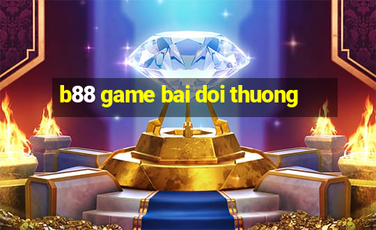 b88 game bai doi thuong