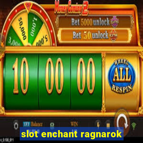 slot enchant ragnarok