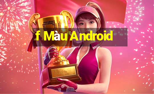 f Màu Android