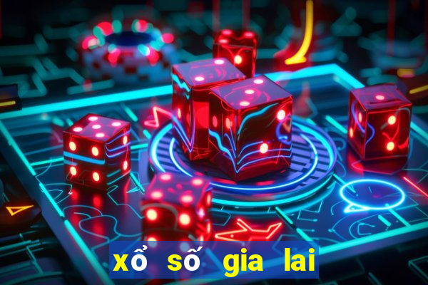 xổ số gia lai 6 hàng tuần