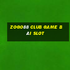 Zogo88 Club Game Bài Slot