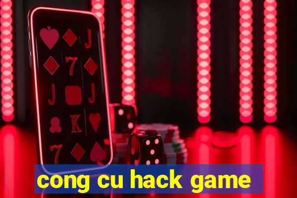 cong cu hack game