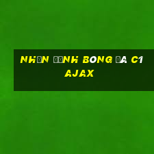 nhận định bóng đá c1 ajax