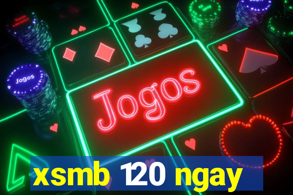 xsmb 120 ngay