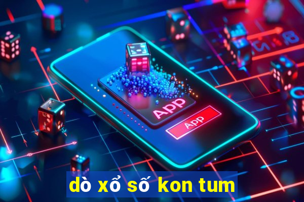 dò xổ số kon tum