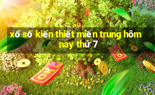 xổ số kiến thiết miền trung hôm nay thứ 7