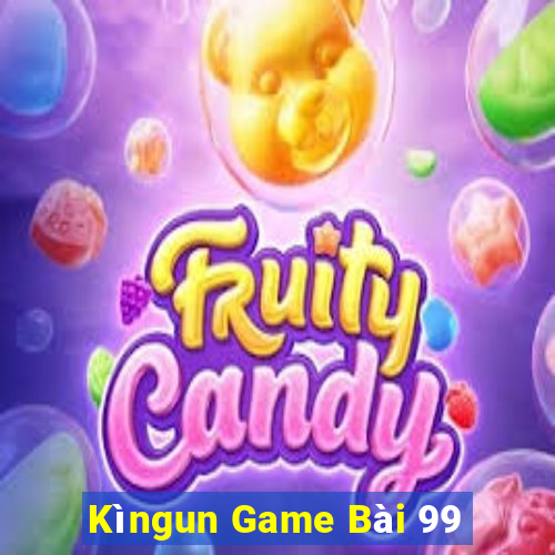 Kìngun Game Bài 99