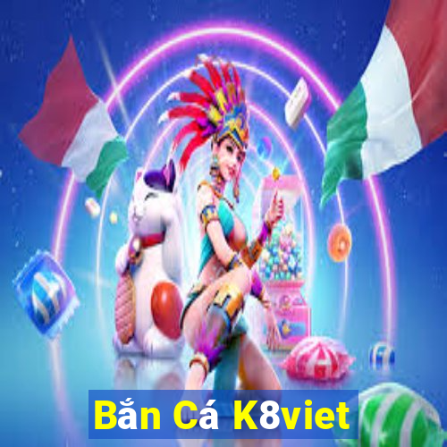 Bắn Cá K8viet