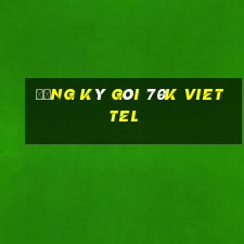 đăng ký gói 70k viettel