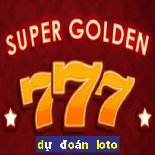 dự đoán loto miền bắc hôm nay