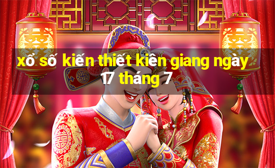 xổ số kiến thiết kiên giang ngày 17 tháng 7