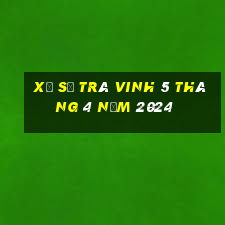 xổ số trà vinh 5 tháng 4 năm 2024