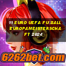 11 euro uefa fußball europameisterschaft 2024