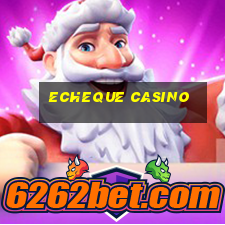 echeque casino